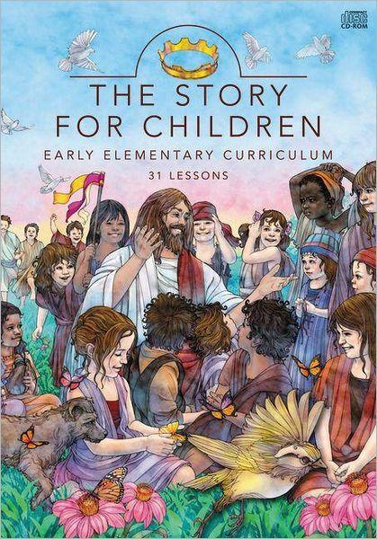 The Story for Children: Early Elementary Curriculum: 31 Lessons