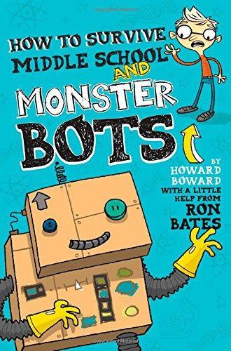 How to Survive Middle School and Monster Bots (A Howard Boward Book) - Bates, Ron - Re-vived.com