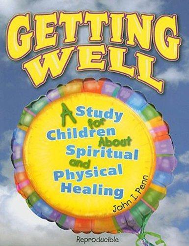 Getting Well: A Study for Children about Spiritual & Physical Healing - Penn, John I. - Re-vived.com