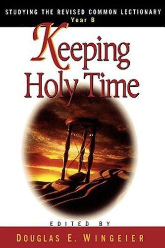 Keeping Holy Time Year B: Studying the Revised Common Lectionary - Wingeier, Douglas E. - Re-vived.com