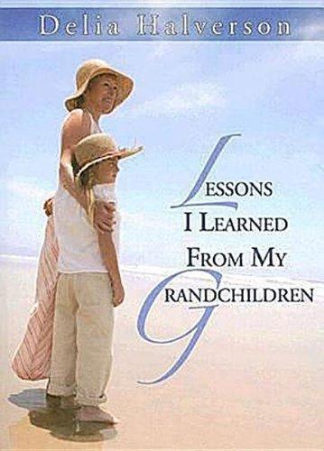 Lessons I Learned From My Grandchildren - Halverson, Delia - Re-vived.com