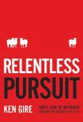 Relentless Persuit Paperback - Ken Gire - Re-vived.com