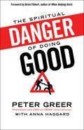 The Spiritual Danger Of Doing Good Paperback Book - Peter Greer - Re-vived.com
