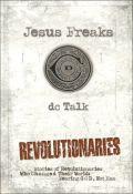 Jesus Freaks: Revolutionaries Paperback Book - dc Talk - Re-vived.com