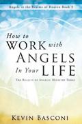 How To Work With Angels In Your Life Paperback Book - Kevin Basconi - Re-vived.com