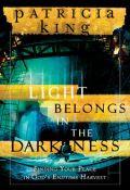 Light Belongs In The Darkness Paperback Book - Patricia King - Re-vived.com