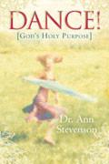 Dance! God's Holy Purpose Paperback Book - Ann Stevenson - Re-vived.com
