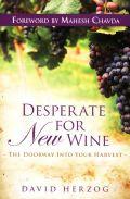 Desperate For New Wine: The Doorway Into Your Harvest Paperback Book - David Herzog - Re-vived.com