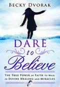 Dare To Believe Paperback Book - Becky Dvorak - Re-vived.com