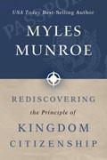 Rediscovering The Principle Of Kingdom Citizenship Paperback Book - Myles Munroe - Re-vived.com