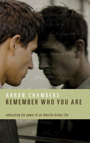 Remember Who You Are: Unleashing the Power of an Identity-Driven Life - Arron Chambers - Re-vived.com