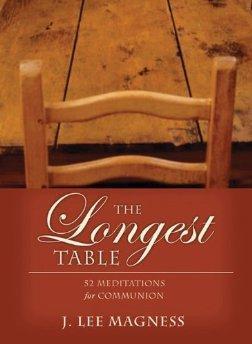 The Longest Table: 52 Meditations for Communion (Communion Meditations) - J. Lee Magness - Re-vived.com