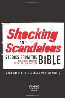 Shocking and Scandalous Stories from the Bible: Challenging Students to See Life from God's POV - Mary Grace Becker - Re-vived.com