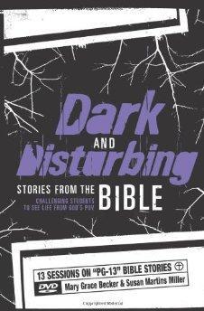 Dark and Disturbing Stories from the Bible: Challenging Students to See Life from God's POV - Mary Grace Becker - Re-vived.com