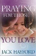 Praying for Those You Love Paperback Book - Jack Hayford - Re-vived.com