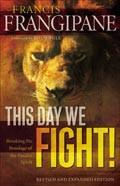 This Day We Fight! Paperback Book - Francis Frangipane - Re-vived.com