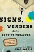 Signs, Wonders And A Baptist Preacher Paperback Book - Chad Norris - Re-vived.com