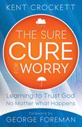 The Sure Cure For Worry Paperback Book - Kent Crockett - Re-vived.com