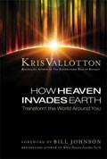 How Heaven Invades Earth Paperback - Kris Vallotton - Re-vived.com