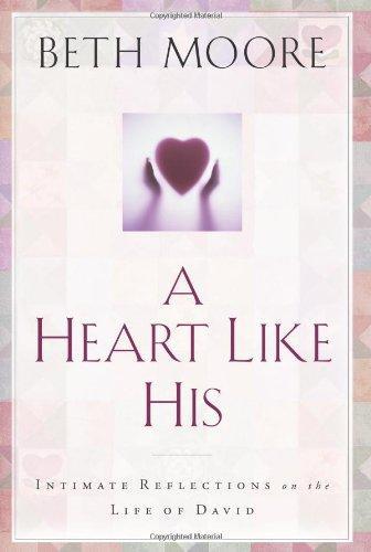 A Heart Like His: Intimate Reflections on the Life of David - Moore, Beth - Re-vived.com