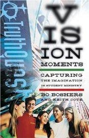 Vision Moments: Creating Lasting Truths in the Lives of Your Students - Boshers, Bo; Cote, Keith - Re-vived.com