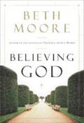 Believing God Hardback - Beth Moore - Re-vived.com