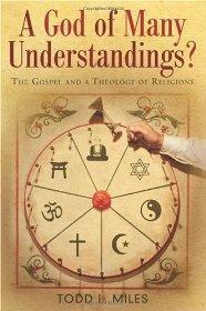 A God of Many Understandings?: The Gospel and Theology of Religions - Miles, Todd - Re-vived.com