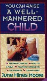You Can Raise a Well-Mannered Child - Moore, June Hines - Re-vived.com