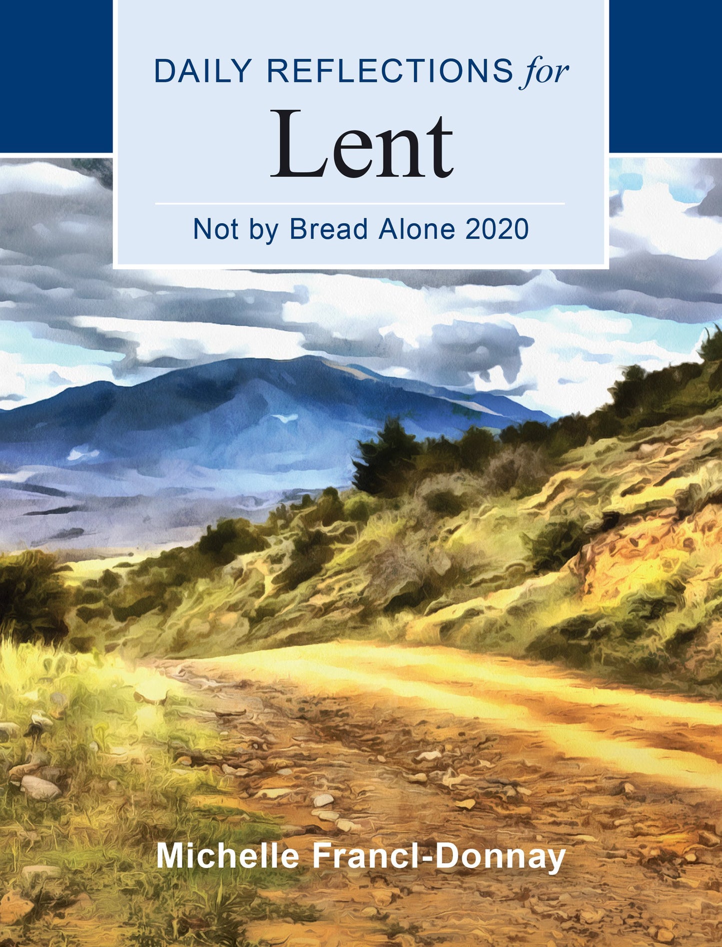 Daily Reflections for Lent: Not By Bread Alone 2020