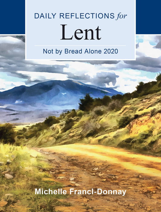 Daily Reflections for Lent: Not By Bread Alone 2020