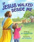 My Friend Jesus - If Jesus Walked Beside Me Board Book - Jill Roman Lord - Re-vived.com