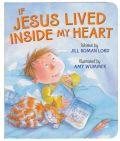 My Friend Jesus - If Jesus Lived Inside Of My Heart Board Book - Jill Roman Lord - Re-vived.com