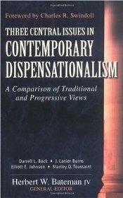 Three Central Issues in Contemporary Dispensationalism: A Comparison of Traditional & Progressive Views - Darrell L. Bock; Elliott Johns - Re-vived.com
