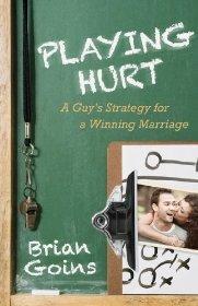 Playing Hurt: A Guy's Strategy for a Winning Marriage - GOINS BRIAN - Re-vived.com