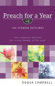 Preach for a Year: 104 Sermon Outlines - Roger Campbell - Re-vived.com