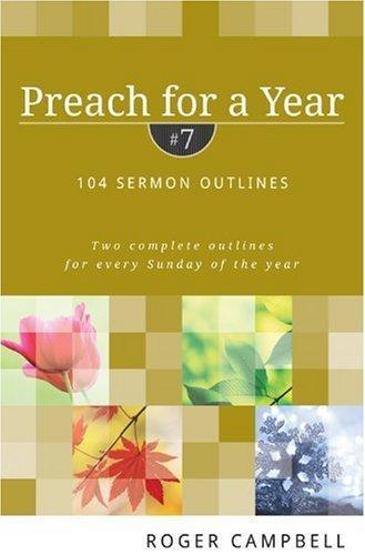 Preach for a Year: 104 Sermon Outlines - CAMPBELL ROGER - Re-vived.com