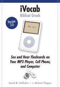 iVocab Biblical Greek 2.0: Vocabulary for Six Beginning Grammars - David Hoffeditz; J. Michael Th - Re-vived.com