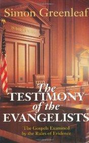 The Testimony of the Evangelists: The Gospels Examined by the Rules of Evidence - Simon Greenleaf - Re-vived.com