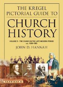 The Kregel Pictorial Guide to Church History: The Church in the Late Modern Period (A.D. 1650-1900) - John D. Hannah - Re-vived.com