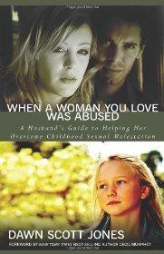 When a Woman You Love Was Abused: A Husband's Guide to Helping Her Overcome Childhood Sexual Molestation - Jones, Dawn Scott - Re-vived.com