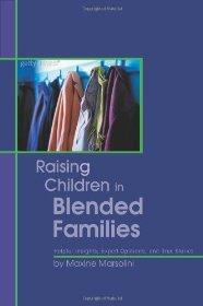 Raising Children in Blended Families: Helpful Insights, Expert Opinions, and True Stories - Maxine Marsolini - Re-vived.com