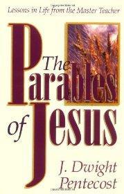 The Parables of Jesus: Lessons in Life from the Master Teacher - J. Dwight Pentecost - Re-vived.com