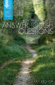 Show Me How to Answer Tough Questions - MOYER R LARRY - Re-vived.com