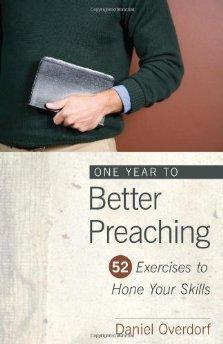 One Year to Better Preaching: 52 Exercises to Hone Your Skills - Overdorf, Daniel - Re-vived.com