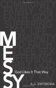 Messy: God Likes It That Way - A.J. Swoboda - Re-vived.com