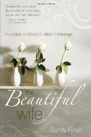 The Beautiful Wife: Focused on Christ, Fulfilled in Marriage - RALYA SANDY - Re-vived.com
