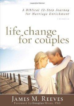 Life Change for Couples: A Biblical 12-Step Journey for Marriage Enrichment - Reeves, James - Re-vived.com