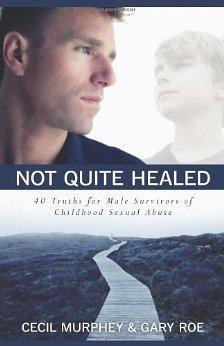 Not Quite Healed: 40 Truths for Male Survivors of Childhood Sexual Abuse - Cecil Murphey - Re-vived.com