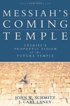 Messiah's Coming Temple: Ezekiel's Prophetic Vision of the Future Temple - Schmitt, John W.; Laney, J. Ca - Re-vived.com