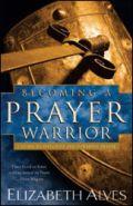 Becoming A Prayer Warrior Paperback Book - Beth Alves - Re-vived.com